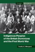 Indigenous Peoples of the British Dominions and the First World War