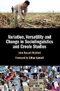 Variation, Versatility and Change in Sociolinguistics and Creole Studies
