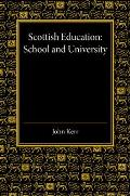 Scottish Education: School and University - From Early Times to 1908 with an Addendum 1908-1913