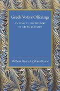 Greek Votive Offerings: An Essay in the History of Greek Religion