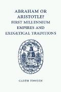 Abraham or Aristotle? First Millennium Empires and Exegetical Traditions: An Inaugural Lecture by the Sultan Qaboos Professor of Abrahamic Faiths Give