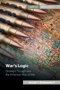 War's Logic: Strategic Thought and the American Way of War