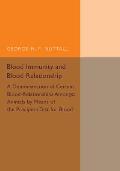 Blood Immunity and Blood Relationship: A Demonstration of Certain Blood-Relationships Amongst Animals by Means of the Precipitin Test for Blood