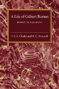 A Life of Gilbert Burnet: Bishop of Salisbury