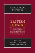 Cambridge History of British Theatre Volume 1 Origins to 1660