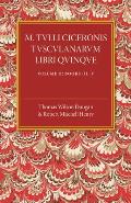 M. Tulli Ciceronis Tusculanarum Disputationum Libri Quinque: Volume 2, Containing Books III-V: A Revised Text with Introduction and Commentary and a C