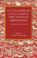 M. Tulli Ciceronis Tusculanarum Disputationum Libri Quinque: Volume 1, Containing Books I and II: A Revised Text with Introduction and Commentary and