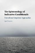 The Epistemology of Indicative Conditionals: Formal and Empirical Approaches
