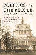 Politics with the People: Building a Directly Representative Democracy