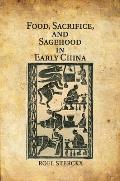 Food, Sacrifice, and Sagehood in Early China