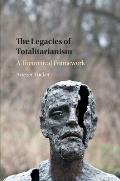 The Legacies of Totalitarianism: A Theoretical Framework