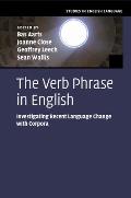 The Verb Phrase in English: Investigating Recent Language Change with Corpora