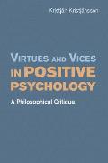 Virtues and Vices in Positive Psychology: A Philosophical Critique