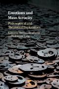 Emotions and Mass Atrocity: Philosophical and Theoretical Explorations