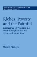 Riches, Poverty, and the Faithful: Perspectives on Wealth in the Second Temple Period and the Apocalypse of John