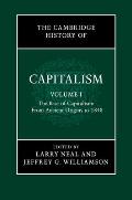 The Cambridge History of Capitalism: Volume 1, the Rise of Capitalism: From Ancient Origins to 1848