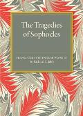 The Tragedies of Sophocles: Translated Into English Prose