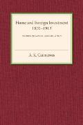 Home and Foreign Investment, 1870-1913: Studies in Capital Accumulation