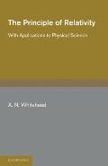 The Principle of Relativity: With Applications to Physical Science