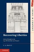 Recovering Liberties Indian Thought In The Age Of Liberalism & Empire