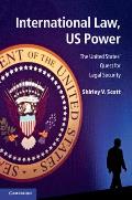 International Law, Us Power: The United States' Quest for Legal Security