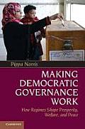 Making Democratic Governance Work How Regimes Shape Prosperity Welfare & Peace