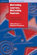 Motivating Learners, Motivating Teachers: Building Vision in the Language Classroom