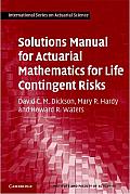 Solutions Manual For Actuarial Mathematics For Life Contingent Risks