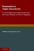 Onomasticon Anglo-Saxonicum: A List of Anglo-Saxon Proper Names from the Time of Beda to That of King John