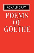 Poems of Goethe: A Selection with Introduction and Notes by Ronald Gray