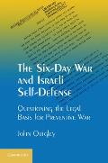 Six Day War & Israeli Self Defense Questioning the Legal Basis for Preventive War