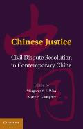 Chinese Justice: Civil Dispute Resolution in Contemporary China