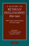 A History of Russian Philosophy 1830-1930: Faith, Reason, and the Defense of Human Dignity