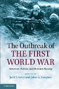 Outbreak Of The First World War Structure Politics & Decision Making