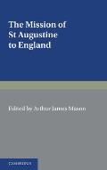 The Mission of St Augustine to England: According to the Original Documents, Being a Handbook for the Thirteenth Centenary