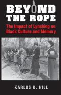 Beyond the Rope: The Impact of Lynching on Black Culture and Memory