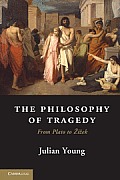 Philosophy of Tragedy From Plato to Zizek
