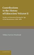 Contributions to the History of Education: Volume 2, During the Age of the Renaissance 1400-1600