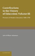 Contributions to the History of Education: Volume 3, Pioneers of Modern Education 1600 1700