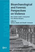 Bioarchaeological and Forensic Perspectives on Violence: How Violent Death Is Interpreted from Skeletal Remains