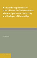 A Second Supplementary Hand-List of the Muhammadan Manuscripts in the University and Colleges of Cambridge