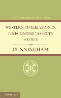 Western Civilization in Its Economic Aspects: Volume 2, Medieval and Modern Times