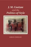 J. M. Coetzee and the Politics of Style