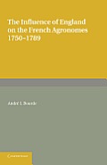 The Influence of England on the French Agronomes, 1750 1789