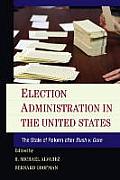 Election Administration in the United States: The State of Reform After Bush V. Gore