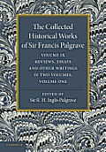 The Collected Historical Works of Sir Francis Palgrave, K.H.: Volume 9: Reviews, Essays and Other Writings, Part 1