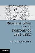 Russians, Jews, and the Pogroms of 1881-1882