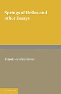 Springs of Hellas and Other Essays by T. R. Glover: With a Memoir by S. C. Roberts