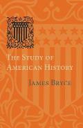 The Study of American History: Being the Inaugural Lecture of the Sir George Watson Chair of American History, Literature and Institutions