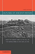 Outlines of Ancient History: From the Earliest Times to the Fall of the Roman Empire in the West, Ad 476